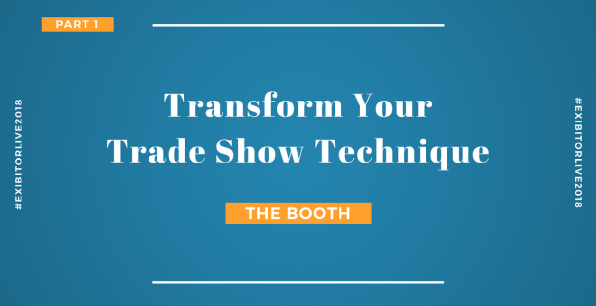 Transform your trade show technique