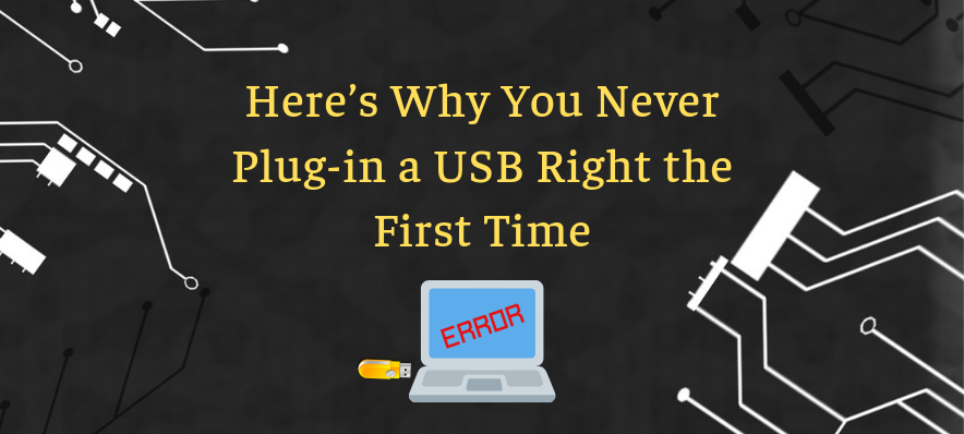 Here's Why You Never Plug-in a USB Right the First Time