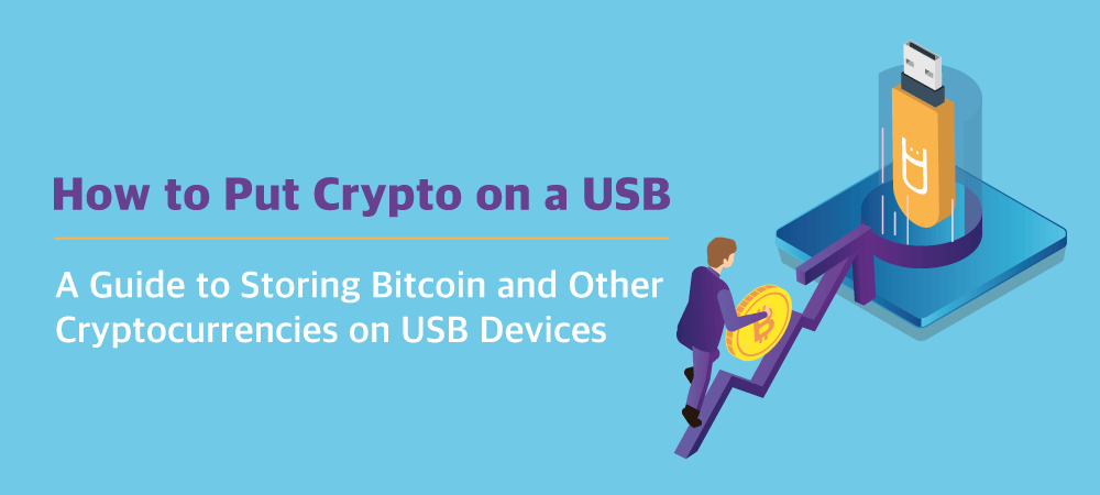 How to store cryptocurrency on USB Flash drives