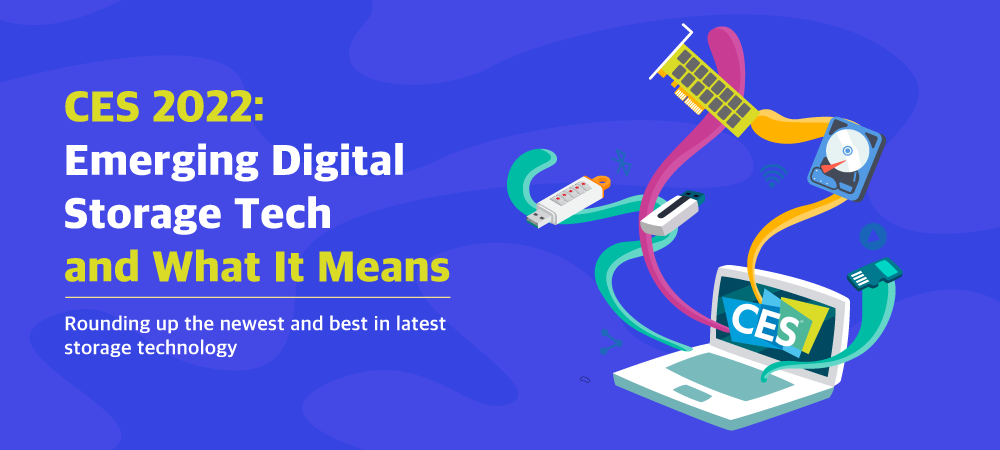 CES 2022: Emerging Digital Storage Tech and What It Means