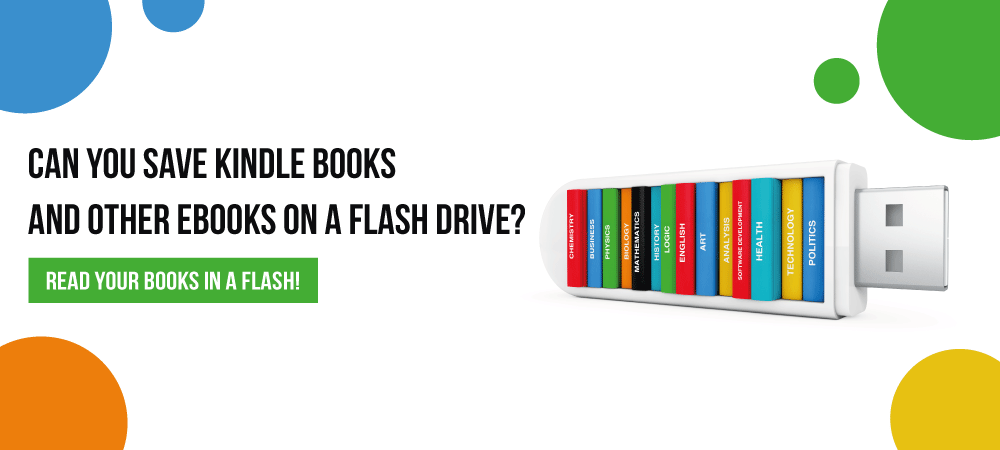 Can you save Kindle Books and other E-Books on a Flash Drive? Read Your Books in a Flash! with white USB flash drive with colorful books inside