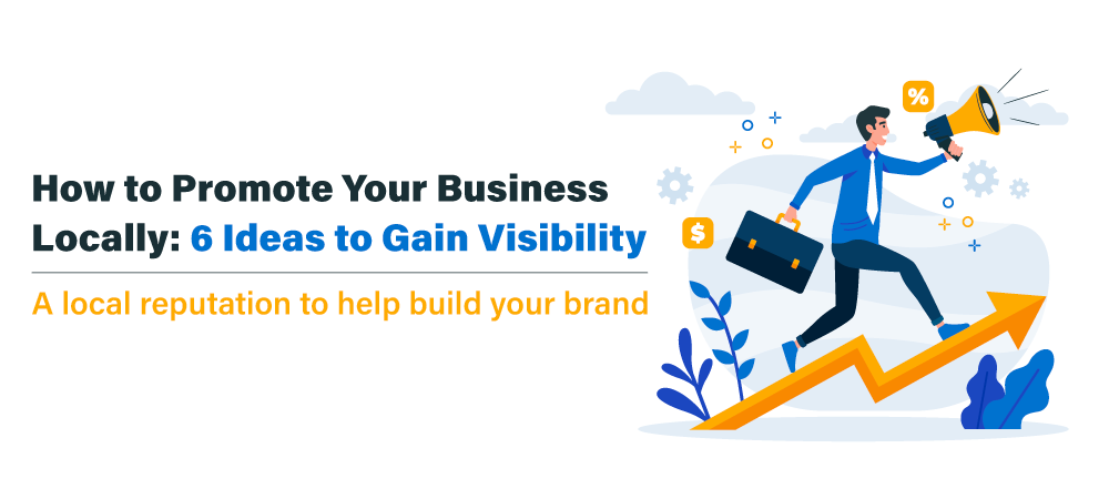 How to Promote Your Business Locally: 6 Ideas to Gain Visibility