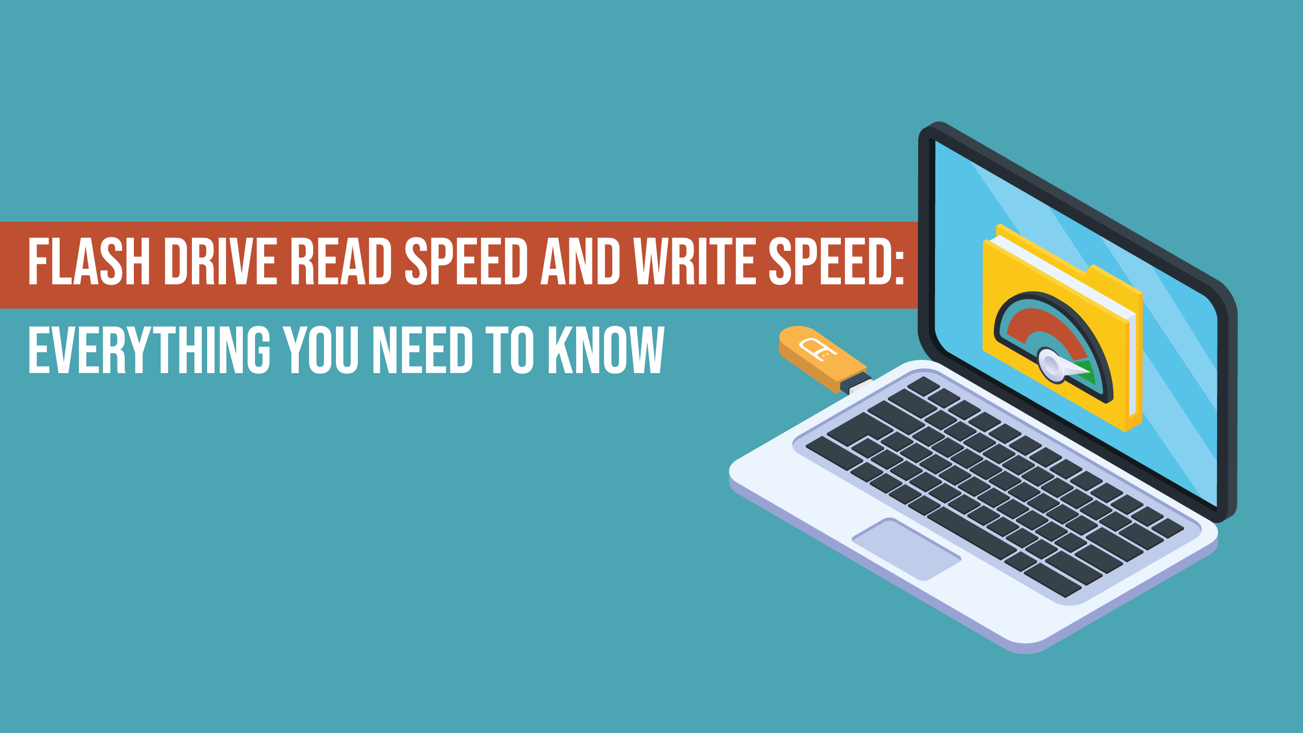 Flash Drive Read Speed and Write Speed: Everything You Need to Know