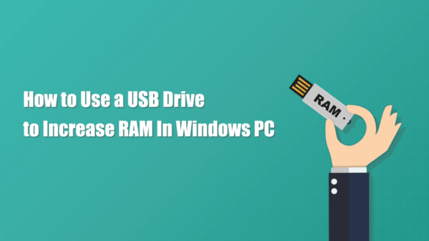 How To Use A USB To Increase RAM In Windows