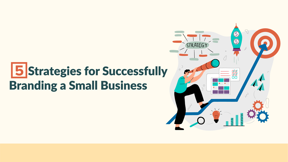 5 Strategies for Successfully Branding a Small Business