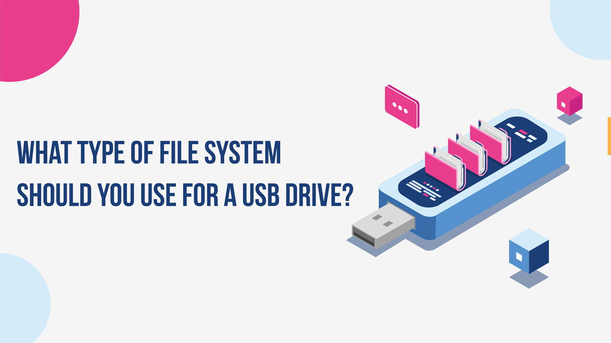 What Type of File System Should You Use for a USB Drive